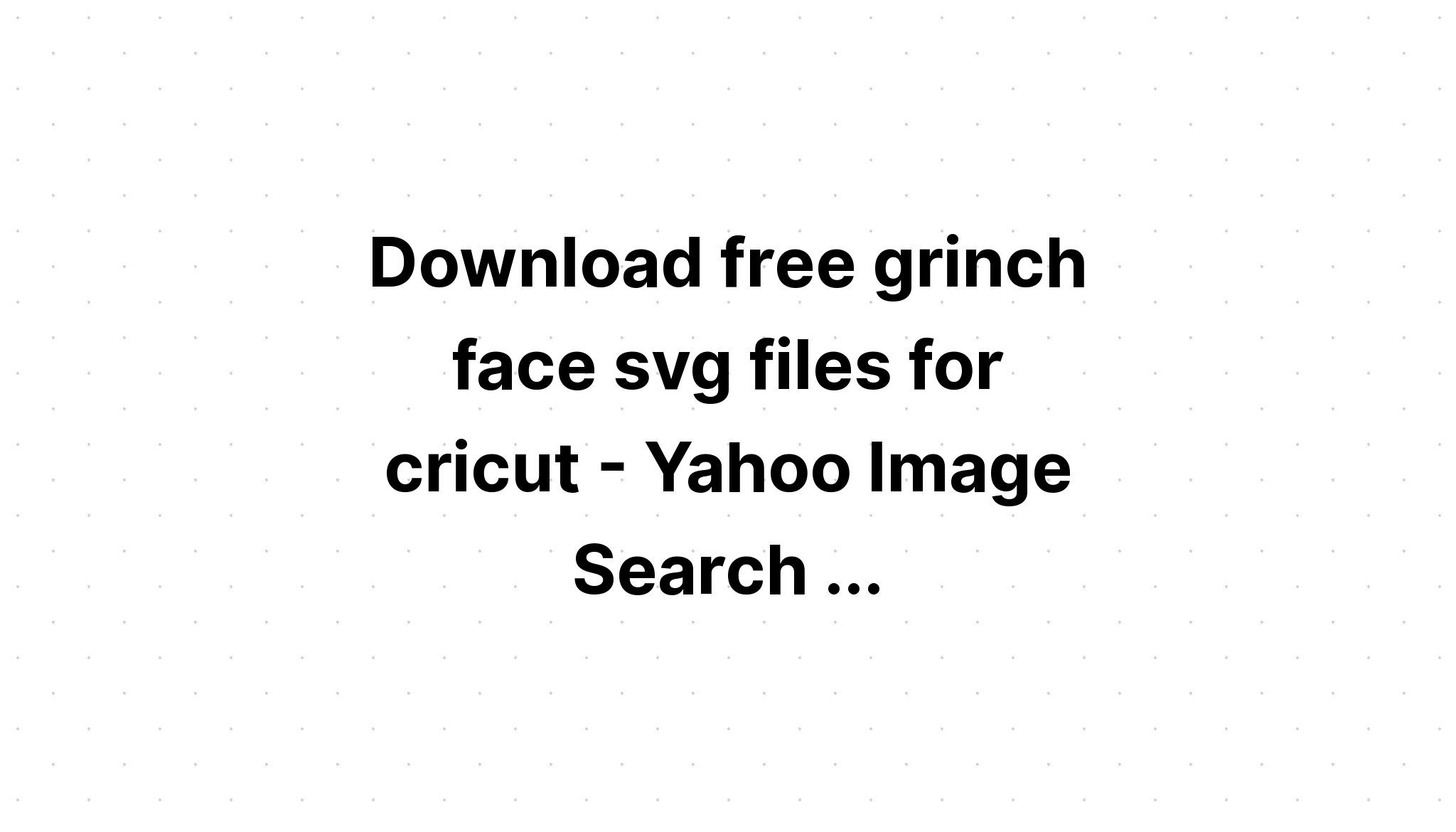 Download Layered Grinch Svg Ideas - Layered SVG Cut File